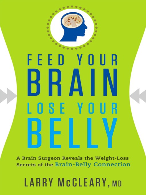 Title details for Feed Your Brain, Lose Your Belly by Larry McCleary - Available